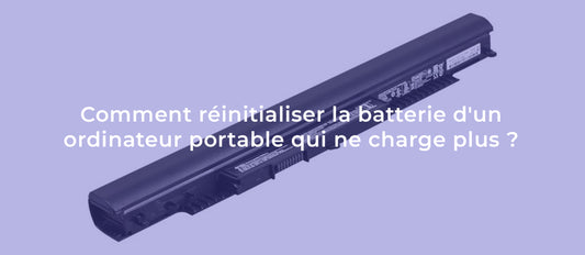 Comment réinitialiser la batterie d'un ordinateur portable qui ne charge plus ?